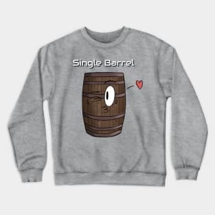 Single Barrel Love Crewneck Sweatshirt